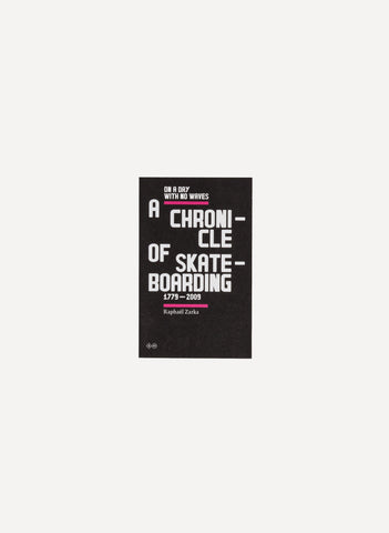 A Chronicle Of Skateboarding 1779-2009